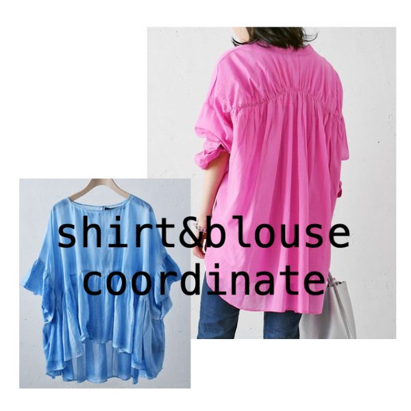 spring& summer coordinate ~シャツ・ブラウスが主役のコーデ特集~